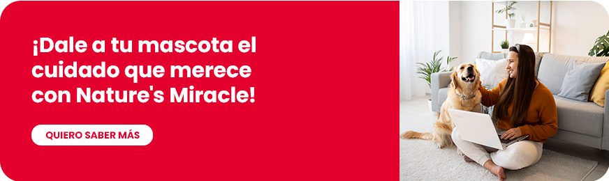 Cuida a tu mascota y mantén tu hogar impecable con Nature’s Miracle cada día.